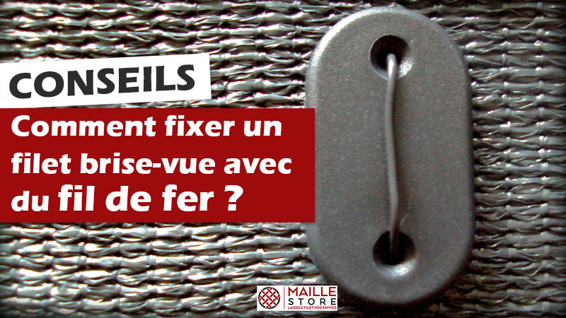 comment-fixer-un-brise-vue-avec-du-fil-de-fer-maillestore.jpg