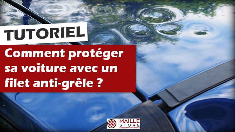 Comment protéger une voiture contre la grêle ? Conseils